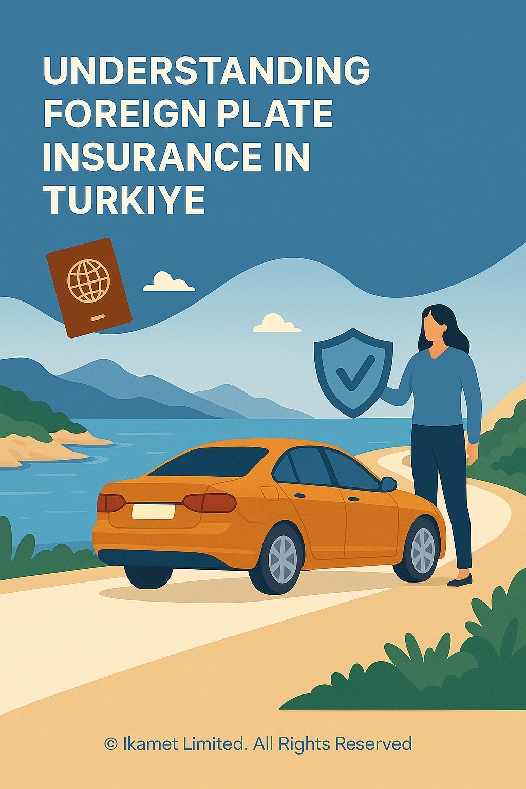 Illustration of a woman standing near an orange car on a scenic road, holding a shield symbol. A passport icon is shown. Text reads “Understanding Foreign Plate Insurance in Türkiye.” Mountains and water are in the background.